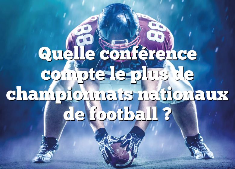 Quelle conférence compte le plus de championnats nationaux de football ?